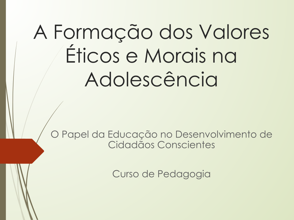 A Formação dos Valores Éticos e Morais na Adolescência: O Papel da Educação no Desenvolvimento de Cidadãos Conscientes